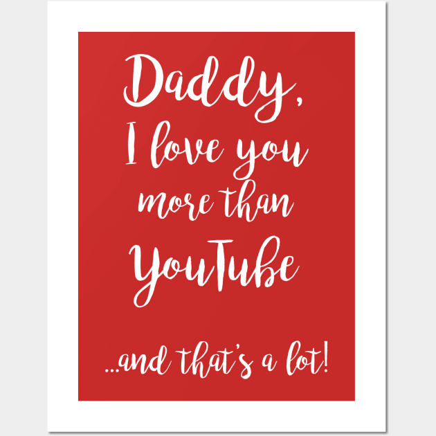 Daddy, I love you Wall Art by gentlemanjoan